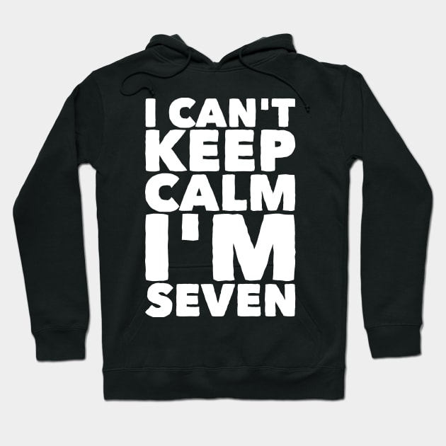 I can't keep calm I'm seven Hoodie by captainmood